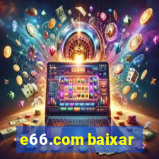 e66.com baixar