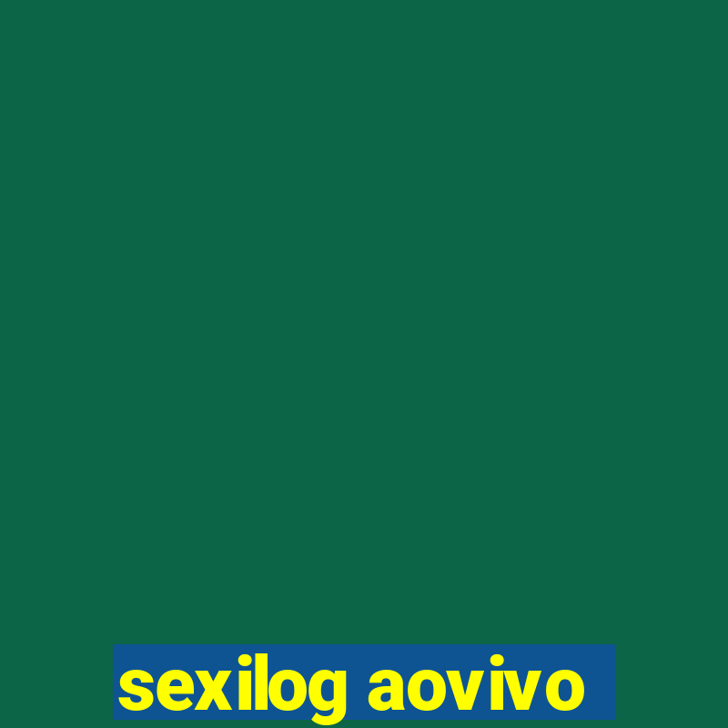 sexilog aovivo