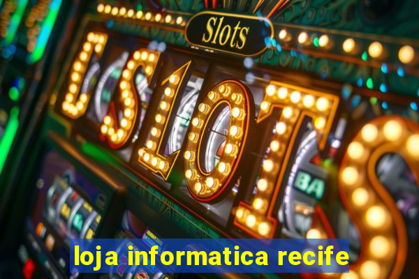 loja informatica recife