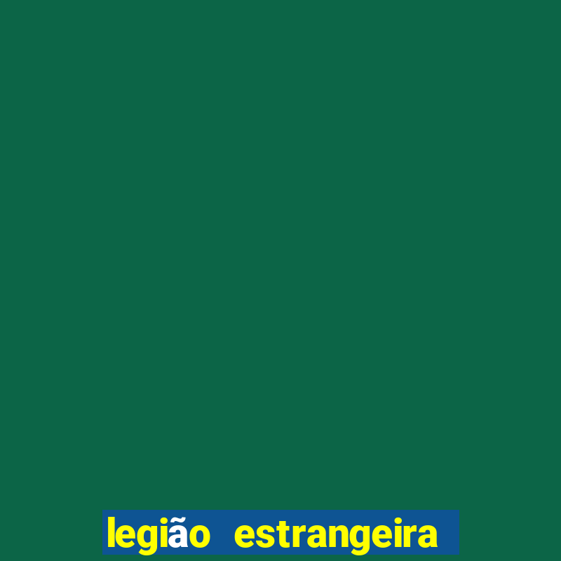 legião estrangeira 2024 inscrição