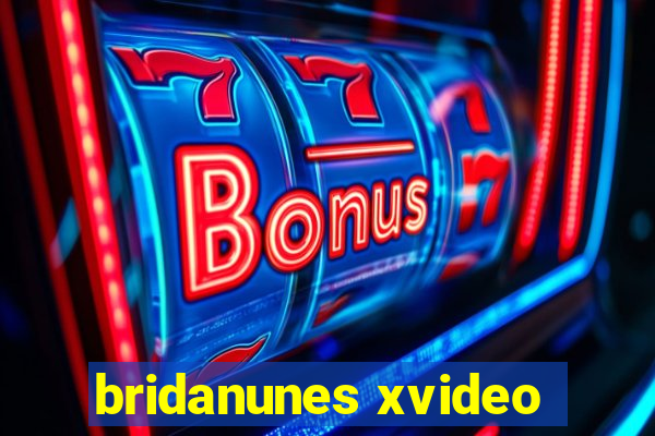 bridanunes xvideo