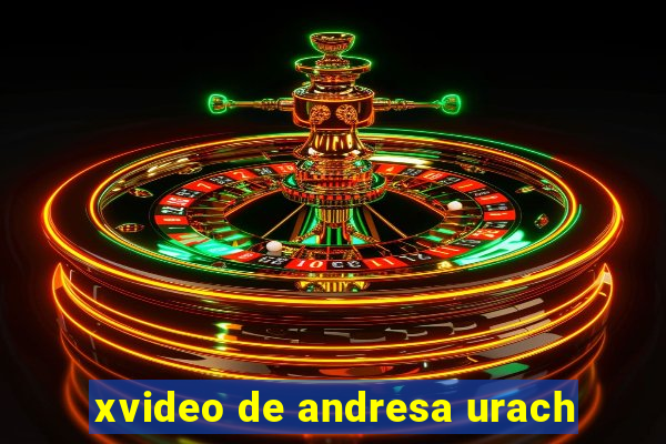 xvideo de andresa urach