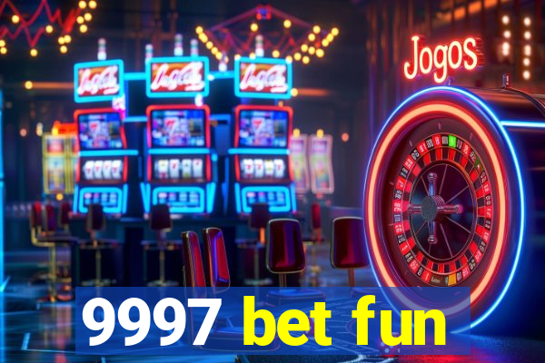 9997 bet fun