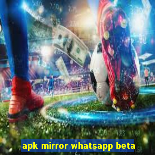 apk mirror whatsapp beta