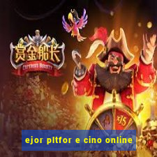 ejor pltfor e cino online