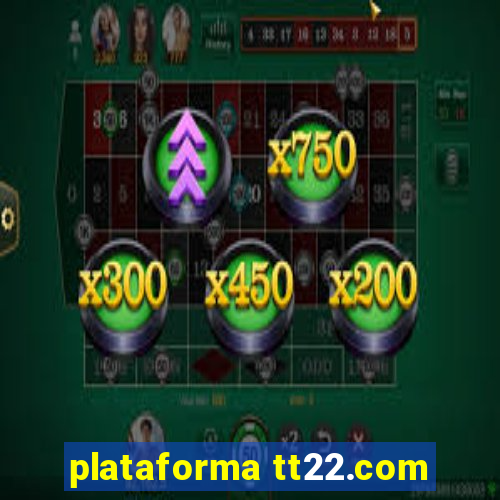 plataforma tt22.com