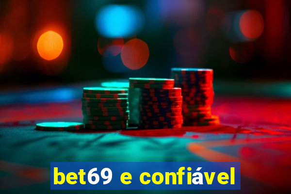 bet69 e confiável