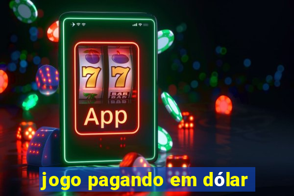 jogo pagando em dólar