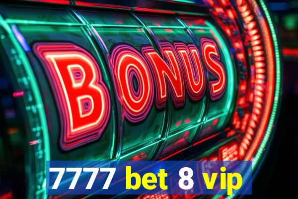 7777 bet 8 vip