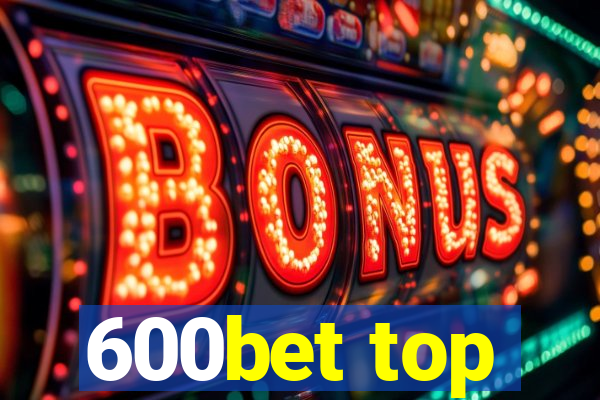 600bet top