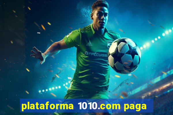 plataforma 1010.com paga