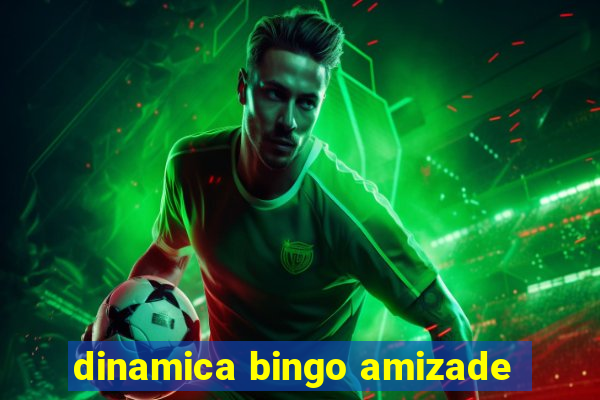 dinamica bingo amizade