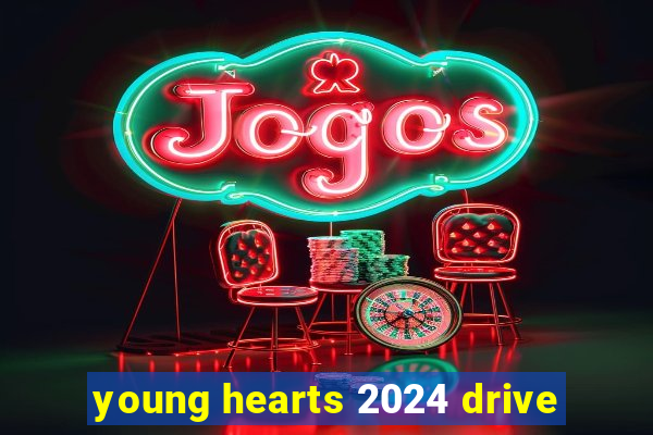 young hearts 2024 drive