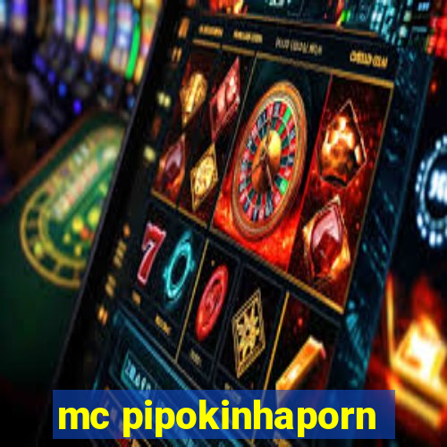 mc pipokinhaporn