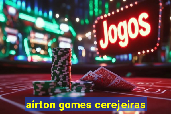 airton gomes cerejeiras