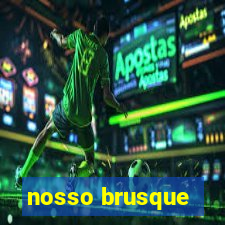 nosso brusque