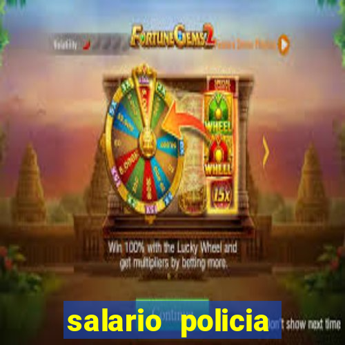 salario policia civil da bahia