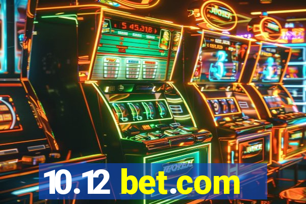 10.12 bet.com