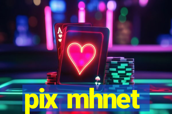 pix mhnet