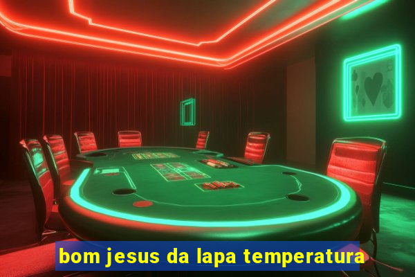 bom jesus da lapa temperatura