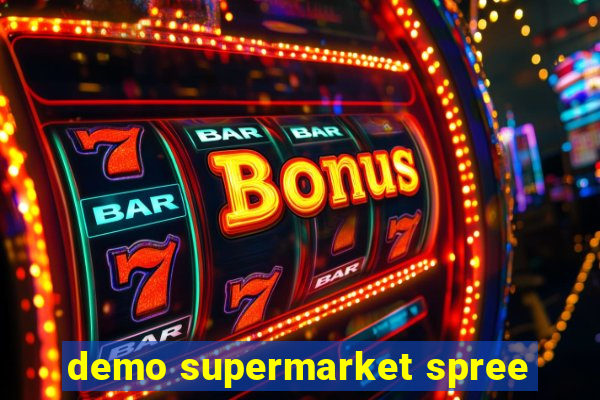 demo supermarket spree