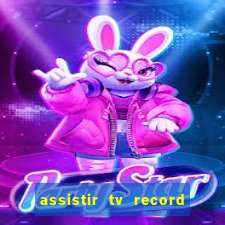 assistir tv record bahia ao vivo agora