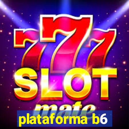 plataforma b6