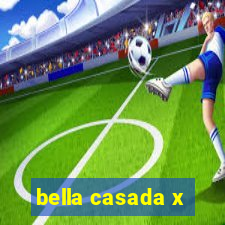 bella casada x