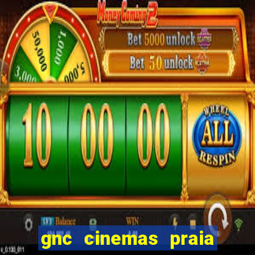 gnc cinemas praia de belas