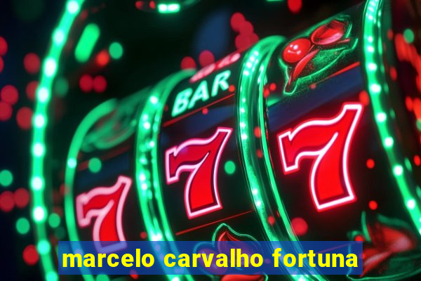 marcelo carvalho fortuna