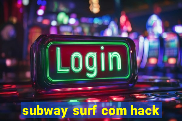 subway surf com hack