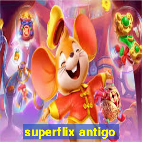 superflix antigo