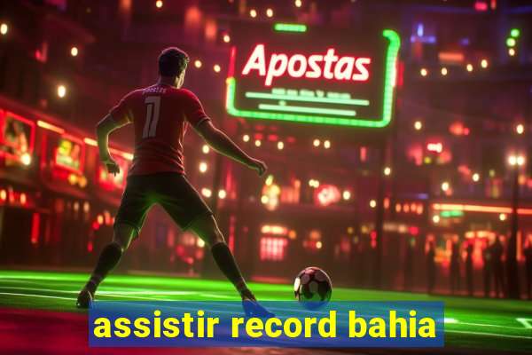 assistir record bahia