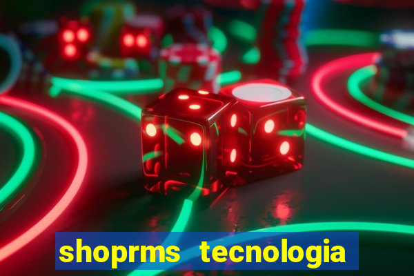 shoprms tecnologia e serviços ltda jogos