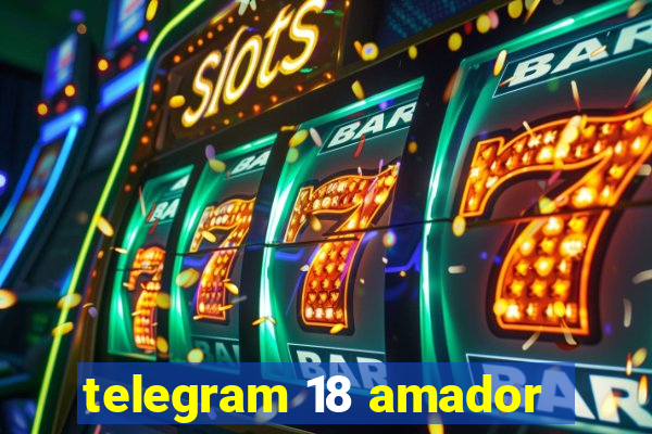 telegram 18 amador