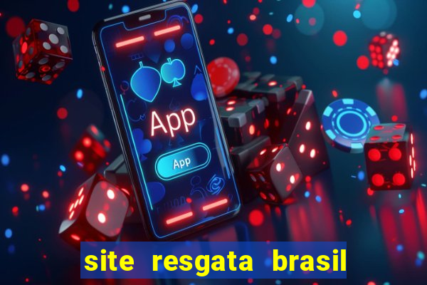 site resgata brasil é confiável