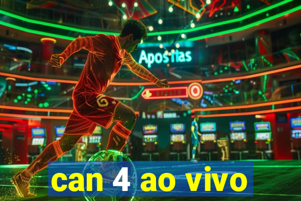 can 4 ao vivo