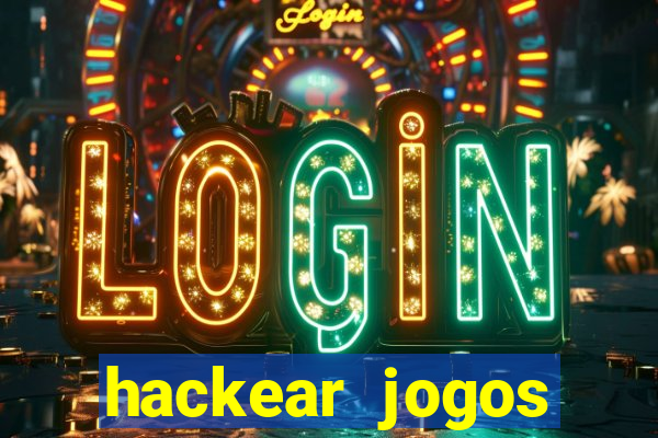 hackear jogos dinheiro infinito