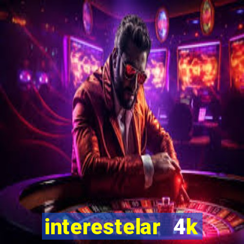 interestelar 4k dublado torrent