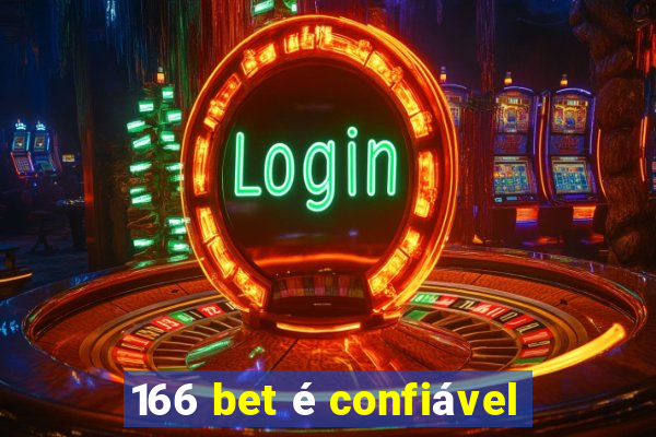 166 bet é confiável