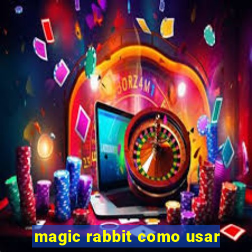 magic rabbit como usar