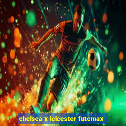 chelsea x leicester futemax