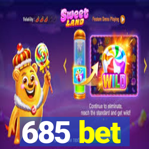 685 bet