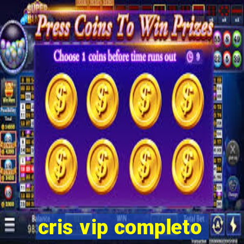 cris vip completo