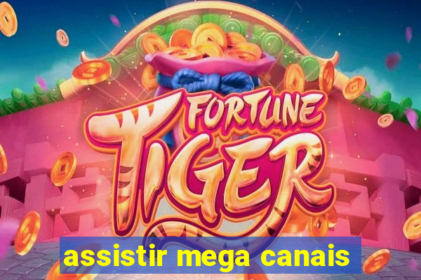 assistir mega canais