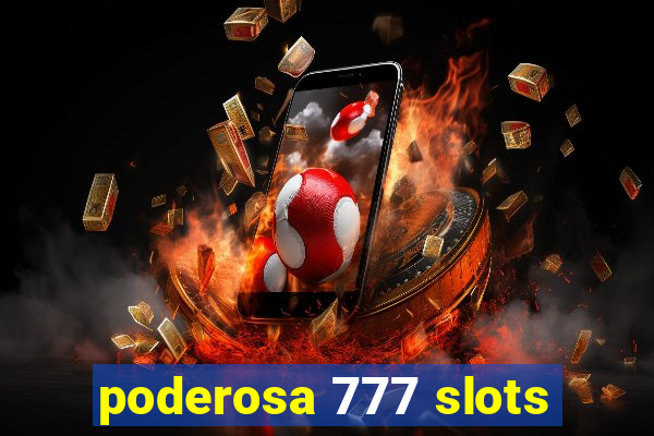 poderosa 777 slots