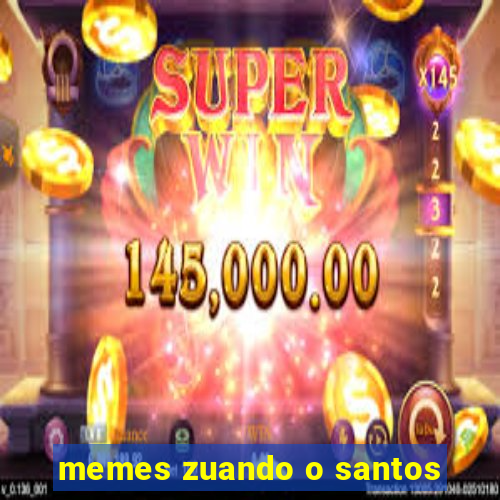 memes zuando o santos