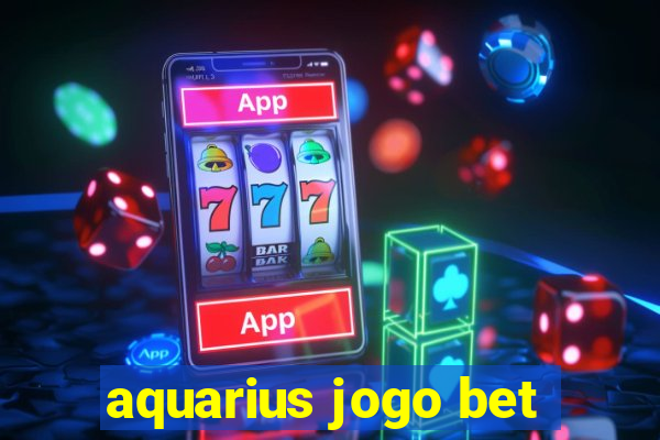 aquarius jogo bet