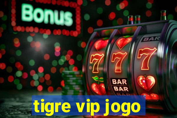 tigre vip jogo