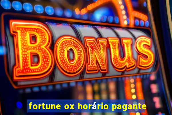 fortune ox horário pagante